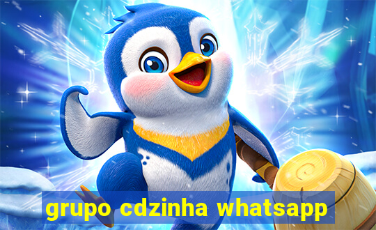 grupo cdzinha whatsapp